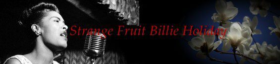 ビリーホリデイ「奇妙な果実」［歌詞和訳］：Billie Holiday – Strange 