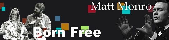 ボーン・フリー  [歌詞和訳]（映画「野生のエルザ」テーマ曲）マット・モンロー：Matt Monro - Born Free