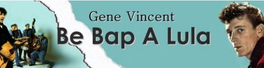 ビー・バップ・ア・ルーラ [歌詞和訳] ジーン・ヴィンセント：Gene Vincent : Be-Bop-A-Lula